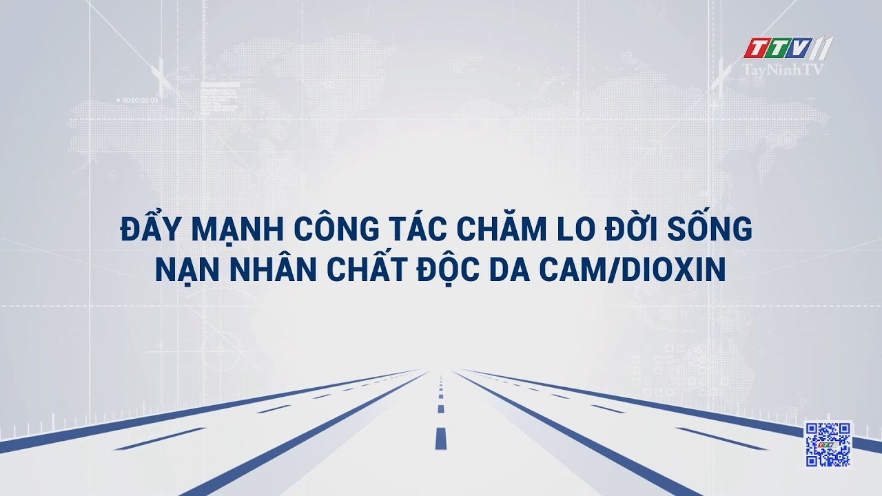 Đẩy mạnh công tác chăm lo đời sống nạn nhân chất độc da cam/dioxin | TRUYỀN THÔNG CHÍNH SÁCH | TayNinhTVDVC